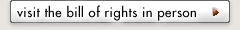 visit the bill of rights in person