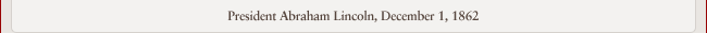 President Abraham Lincoln, December 1, 1862