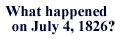 What happened on July 4, 1826?