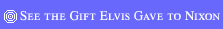 See the Gift Elvis Gave to Nixon