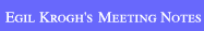 Egil Krogh's Meeting Notes