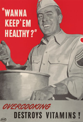 historical poster that reads “Wanna Keep ’Em Healthy?” Overcooking Destroys Vitamins!