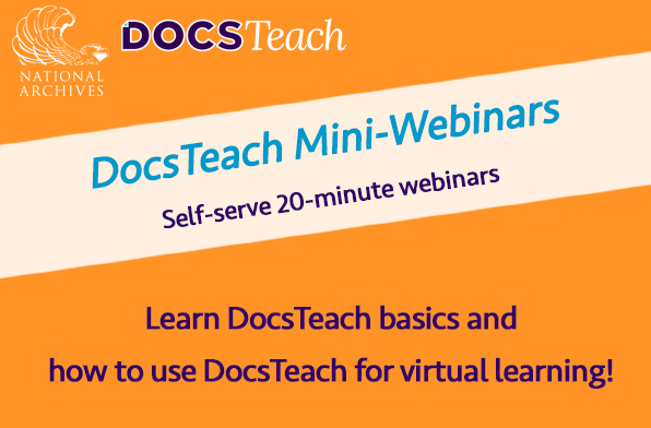 DocsTeach Mini-Webinars, Self-serve 20-minute webinars, Learn DocsTeach basics and how to use DocsTeach for virtual learning!