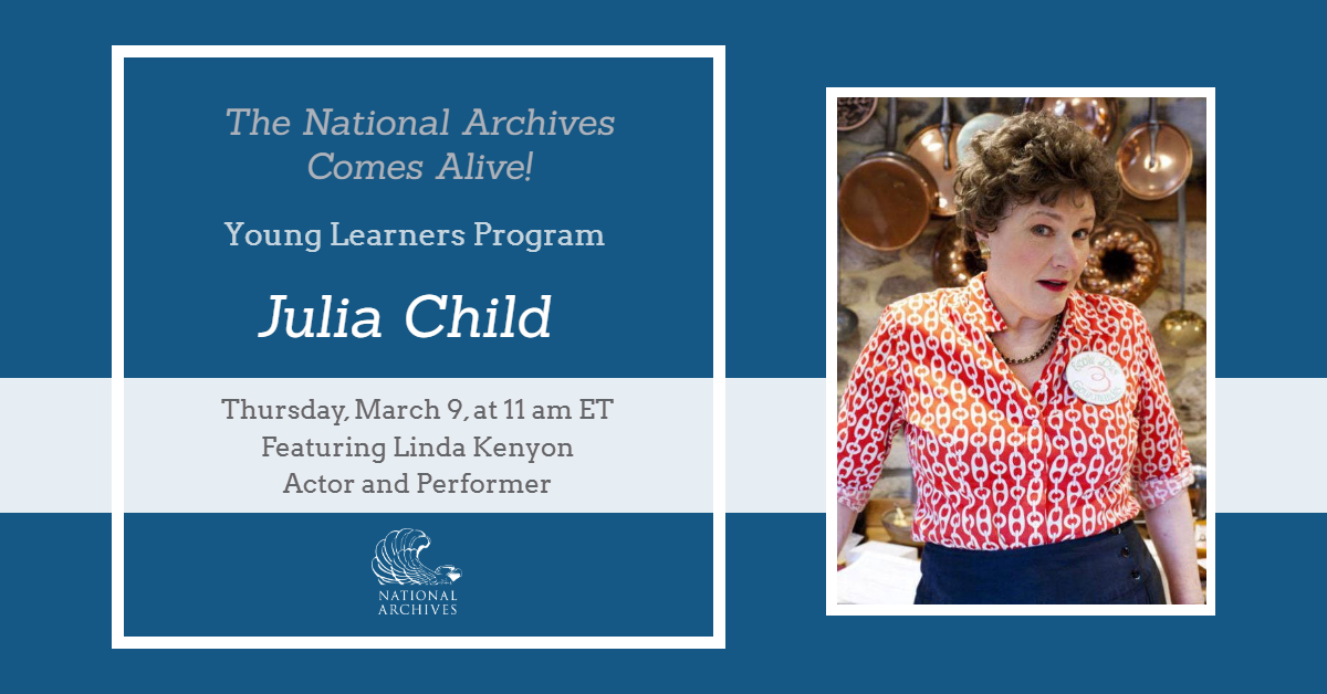 National Archives Comes Alive! Young Learners Program: Meet Julia Child ...