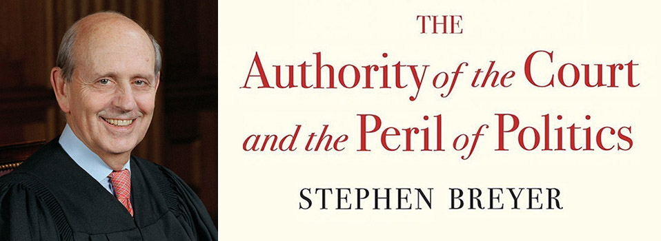 Portrait of Stephen Breyer and book cover of The Supreme Court and the Peril of Politics