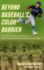 book cover of Beyond Baseball's Color Barrier