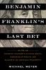 book cover of Benjamin Franklin's Last Bet