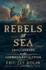 Book cover of "Rebels at Sea"