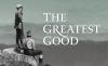 Title card: The Greatest Good